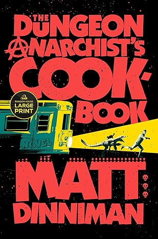 The Dungeon Anarchist's Cookbook by Matt Dinniman (Large Print)