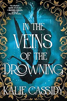 In the Veins of the Drowning by Kalie Cassidy