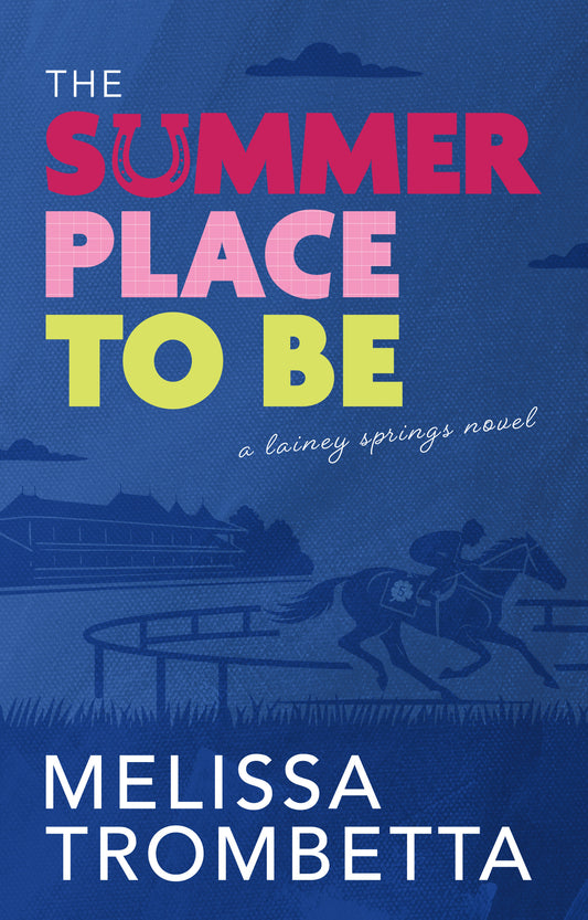 The Summer Place To Be by Melissa Trombetta