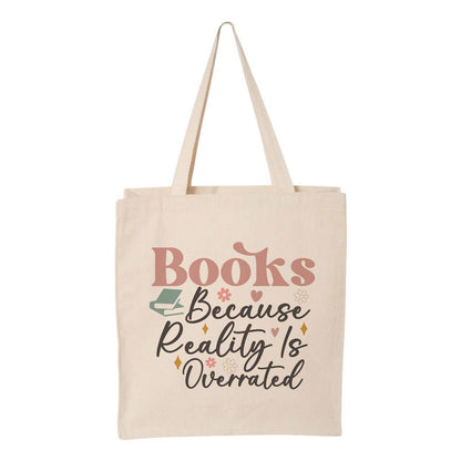 Books Because Reality Is Overrated Tote Bag: Pink