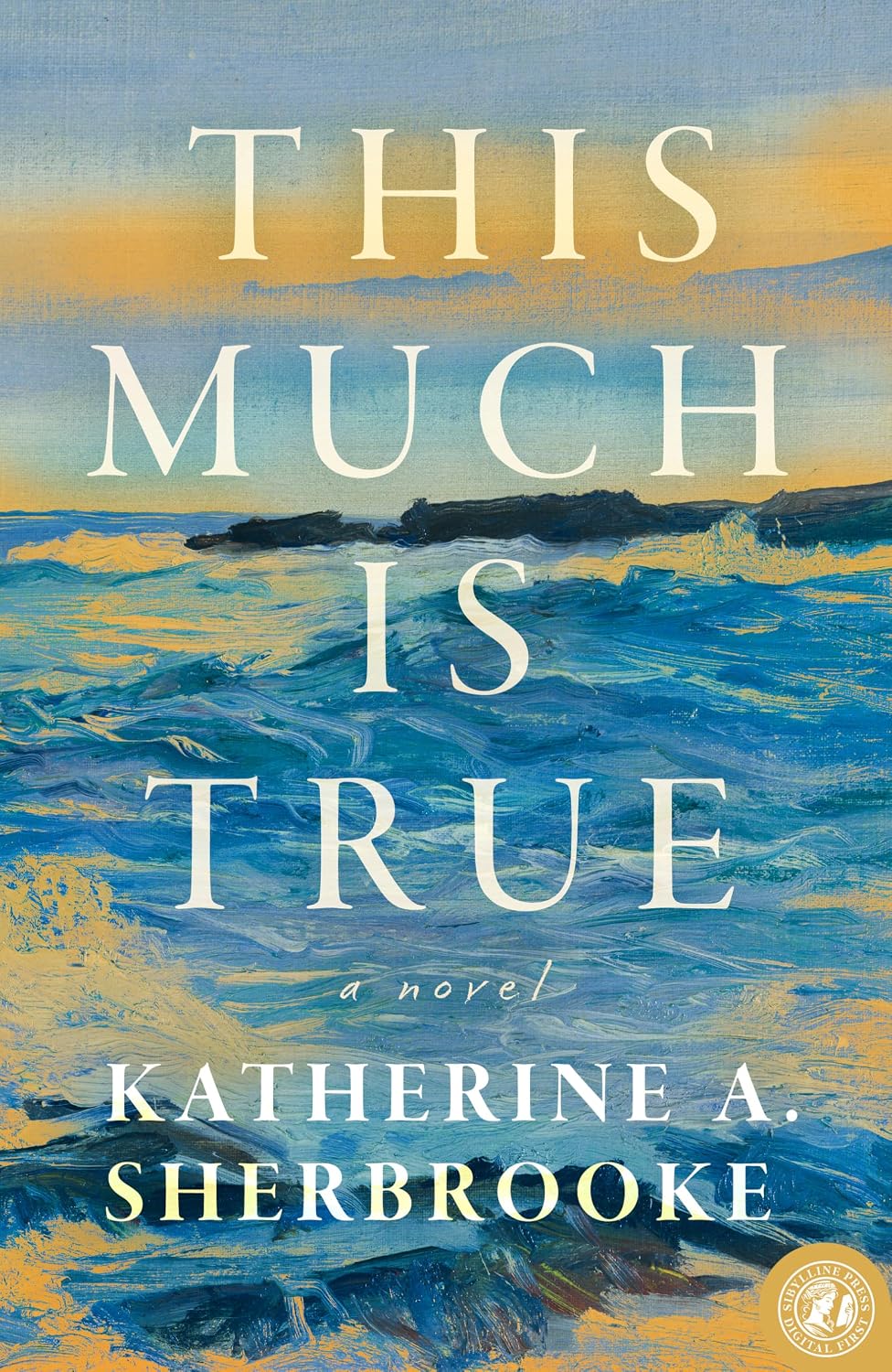 This Much Is True by Katherine A. Sherbrooke