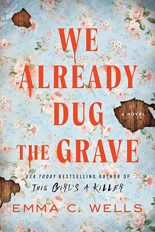 We Already Dug the Grave by Emma C. Wells