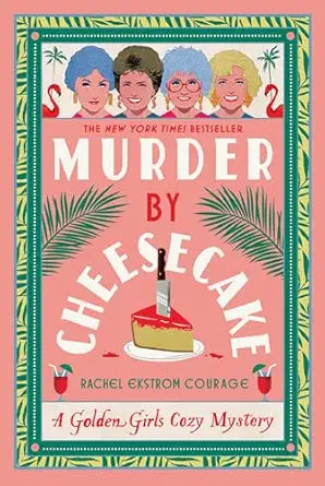 Murder by Cheesecake by Rachel Ekstrom Courage