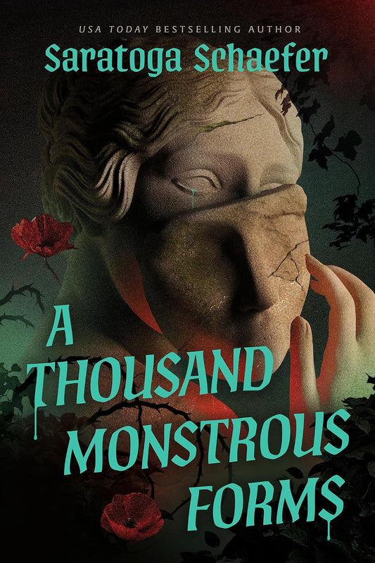 A Thousand Monstrous Forms by Saratoga Schaefer