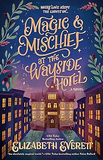 Magic & Mischief at the Wayside Hotel by Elizabeth Everett