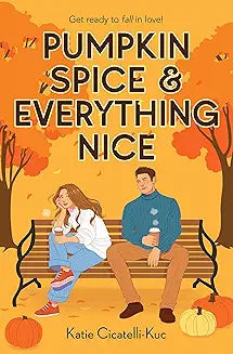 Pumpkin Spice & Everything Nice by Katie Cicatelli-Kuc