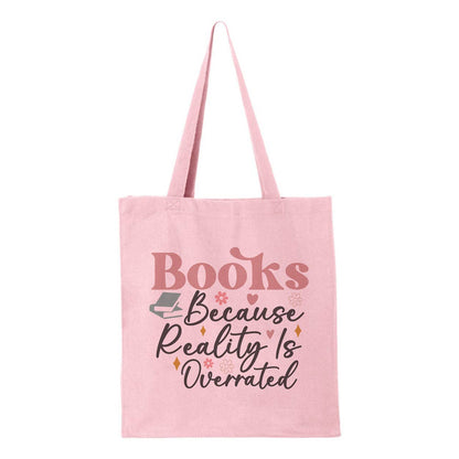 Books Because Reality Is Overrated Tote Bag: Pink